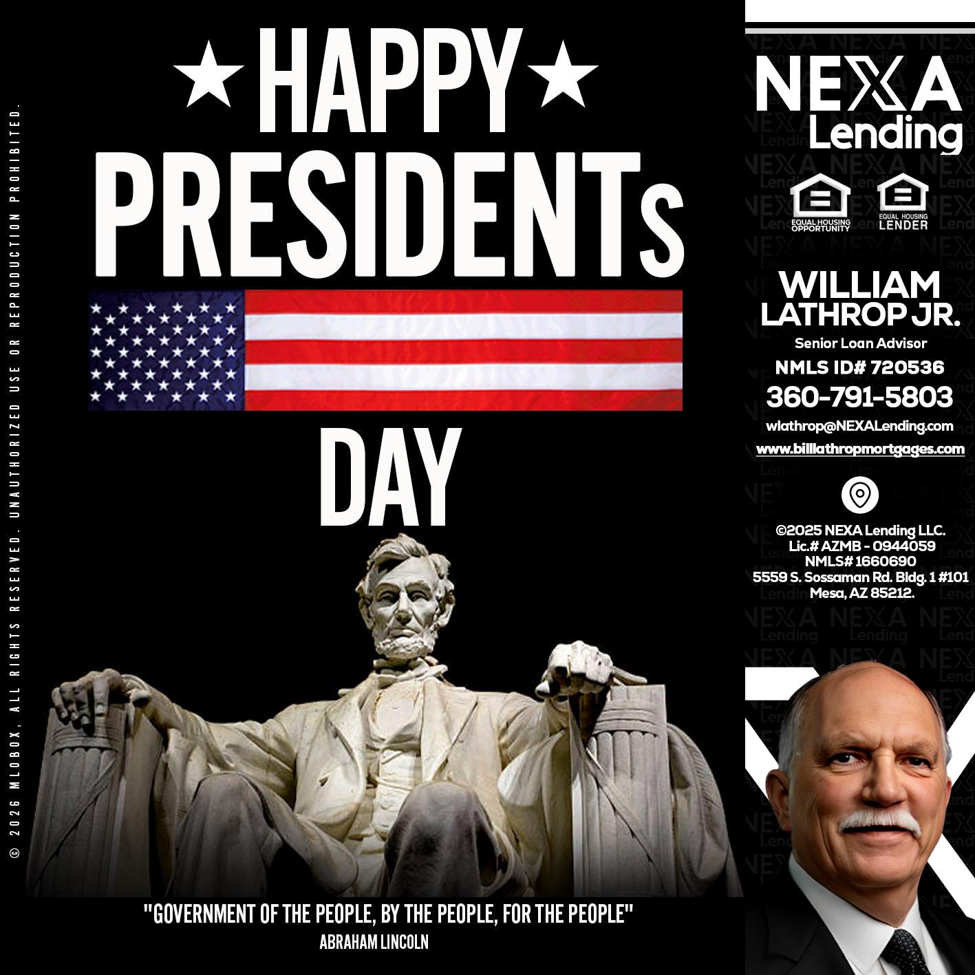 happy presidents day - Bill Lathrop -Senior Loan Advisor