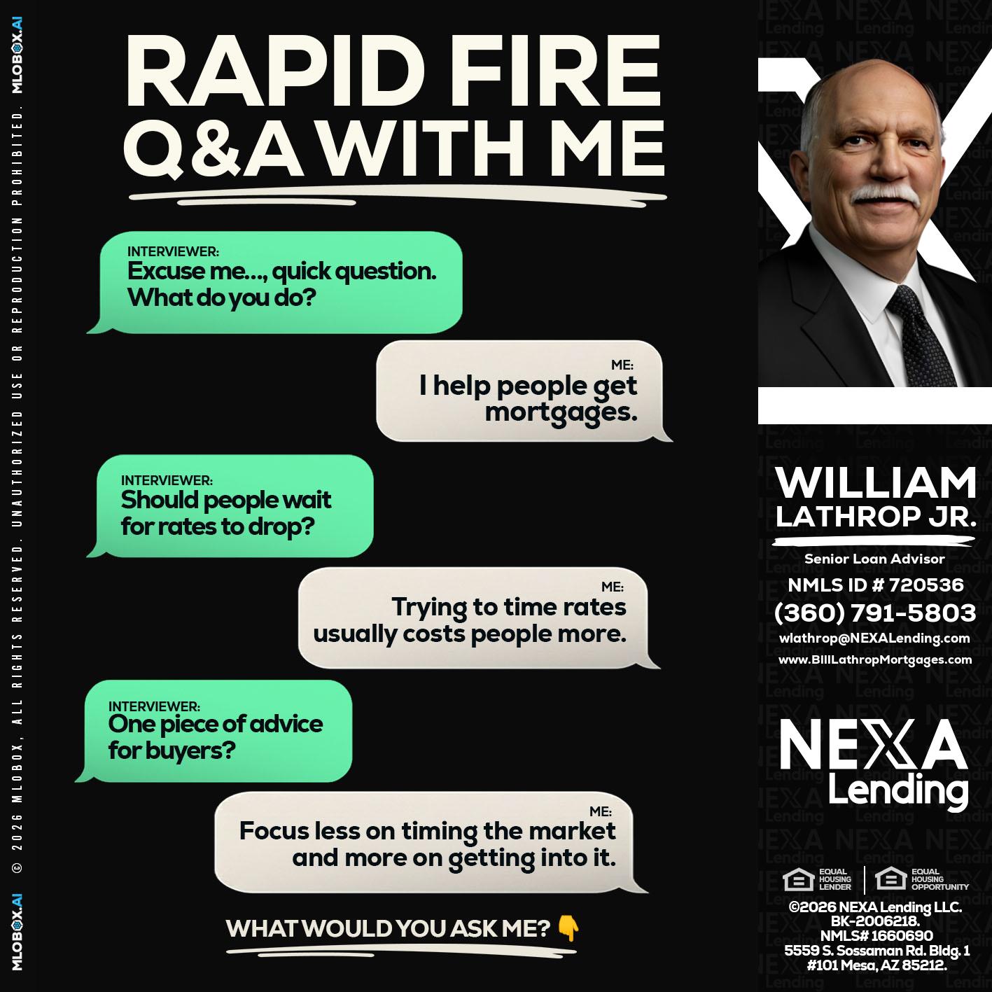 rapid fire - Bill Lathrop -Senior Loan Advisor