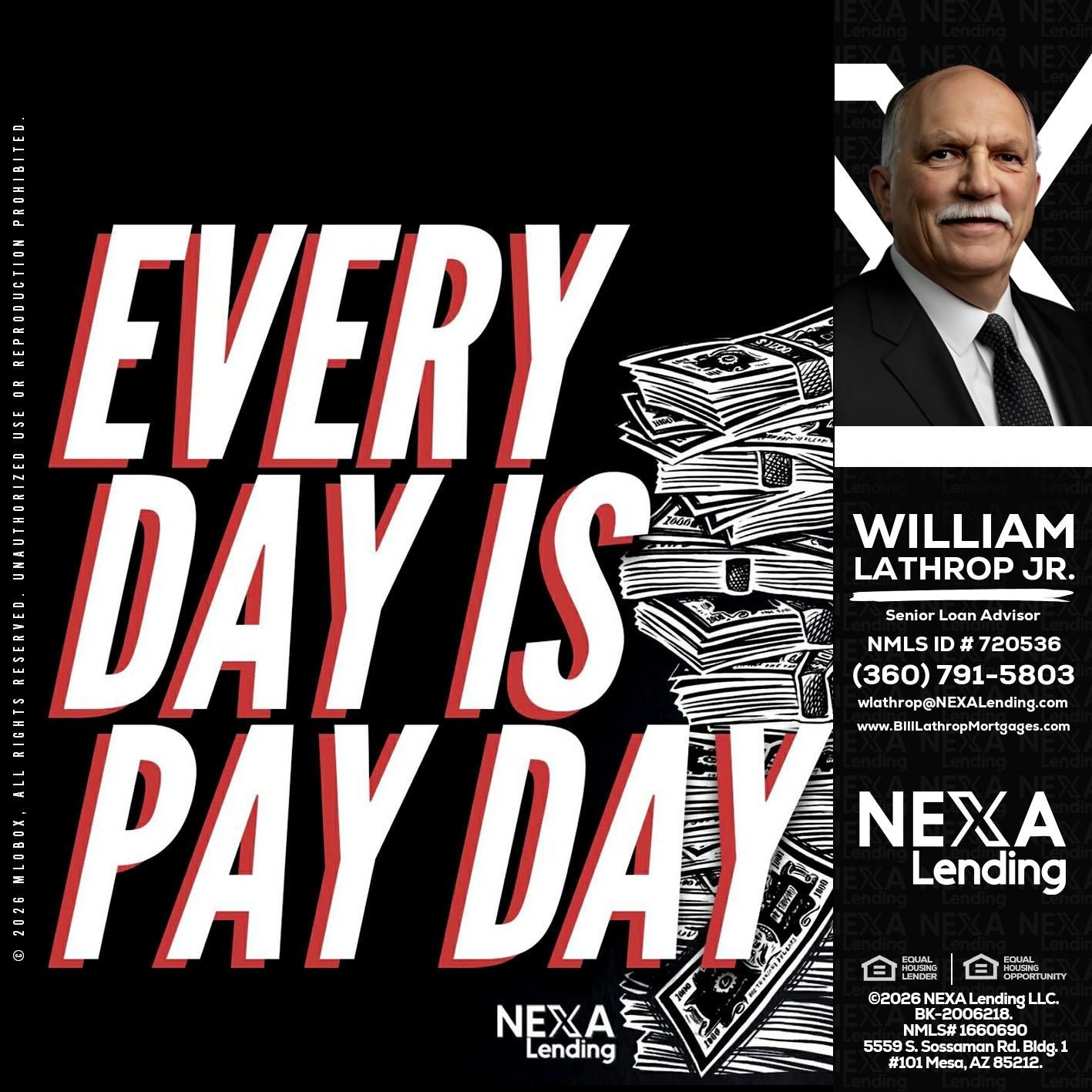 EVERY DAY IS PAY DAY - Bill Lathrop -Senior Loan Advisor