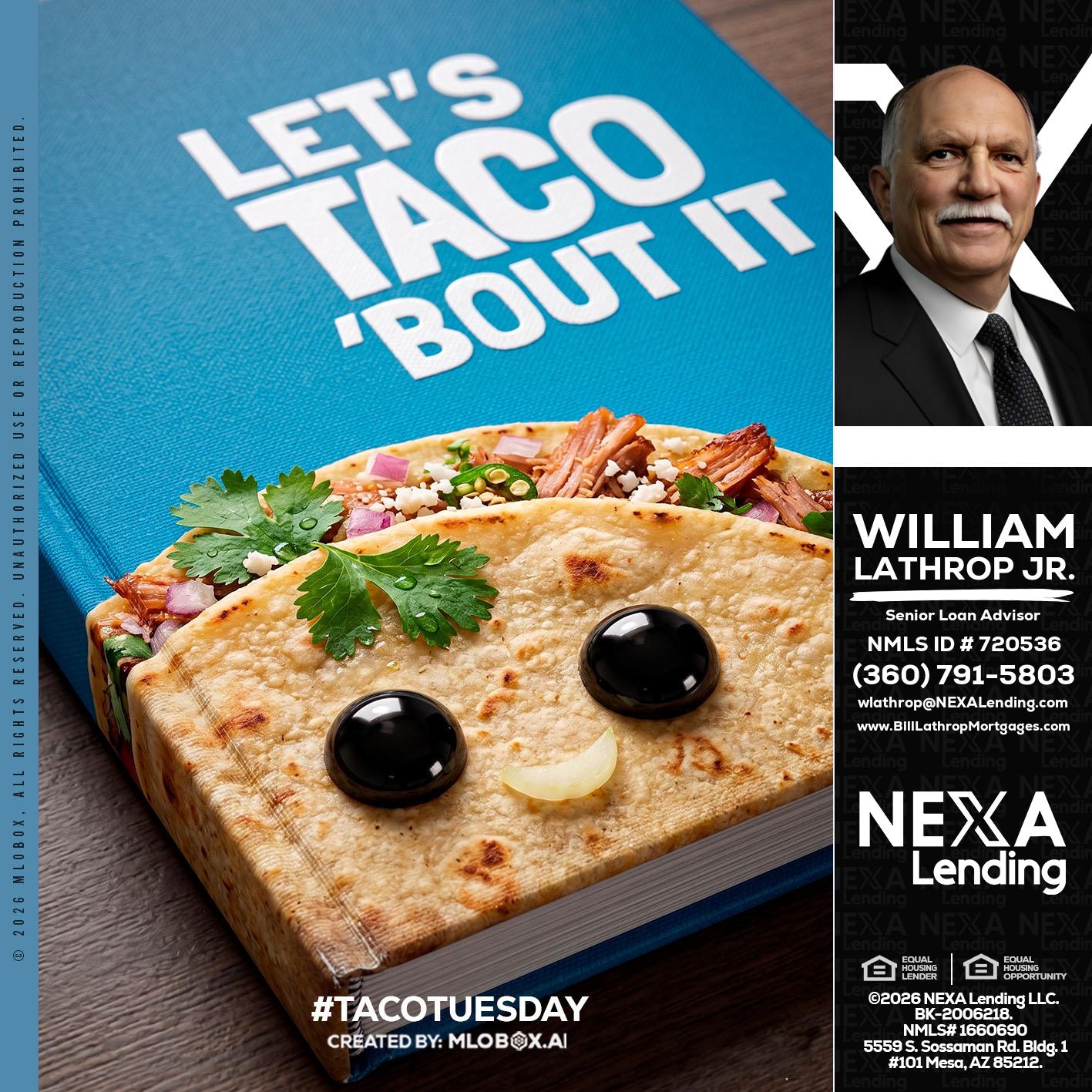 LETS TACO ABOUT IT - Bill Lathrop -Senior Loan Advisor