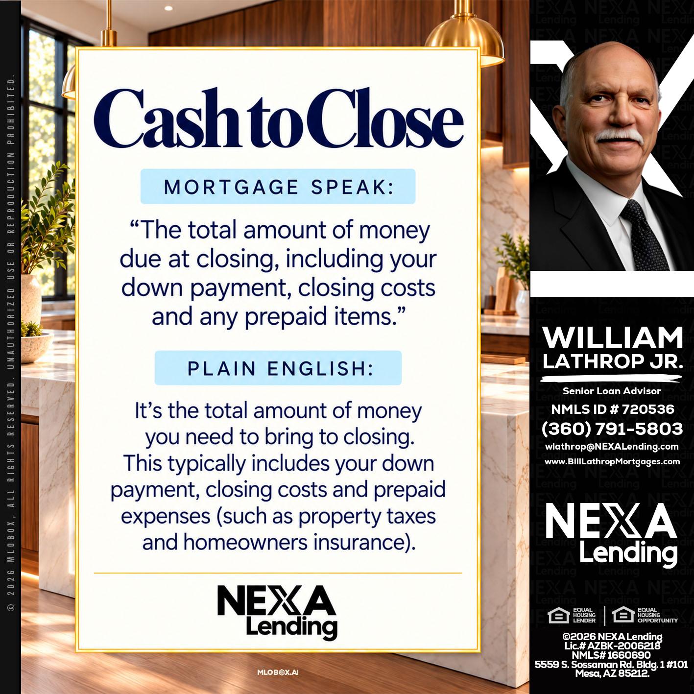 CASH TO CLOSE - Bill Lathrop -Senior Loan Advisor